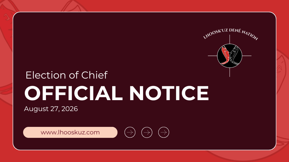 Lhoosk’uz Dené Nation Notice of Chief Election
